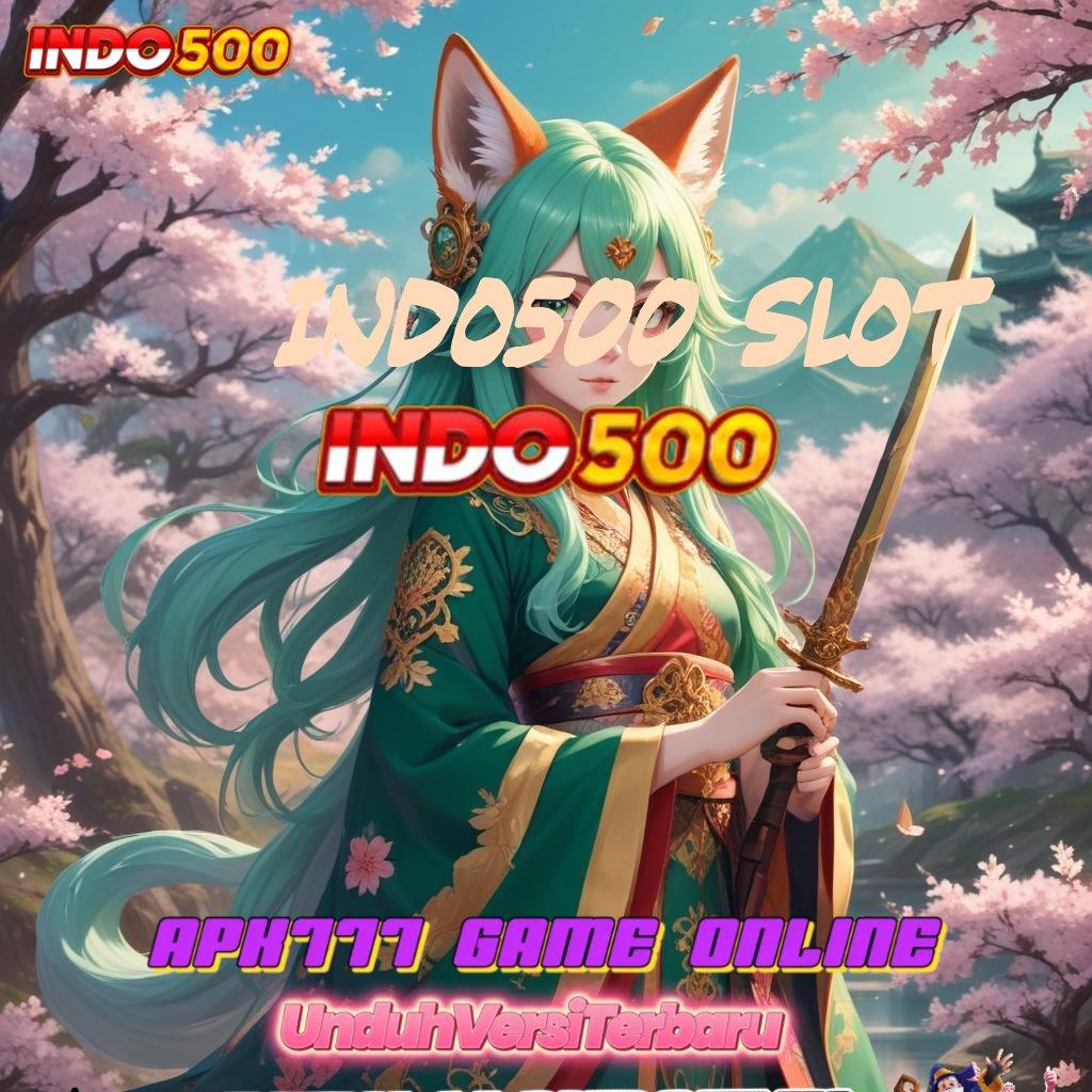 INDO500 SLOT ✷ Memulai Sukses Besar Game Slot Penghasil Uang