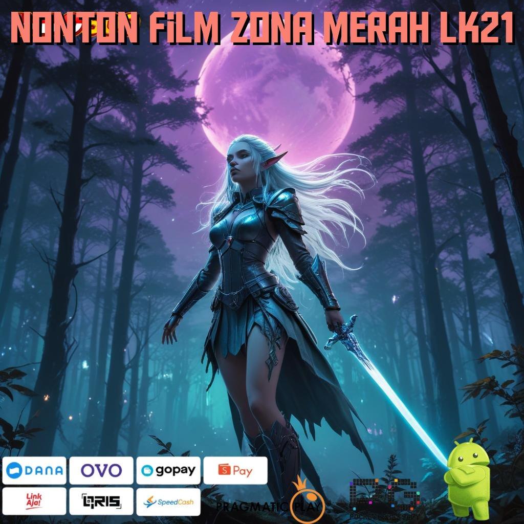 NONTON FILM ZONA MERAH LK21 Link Rezeki Sekarang Rasakan Ini Yang Terjadi