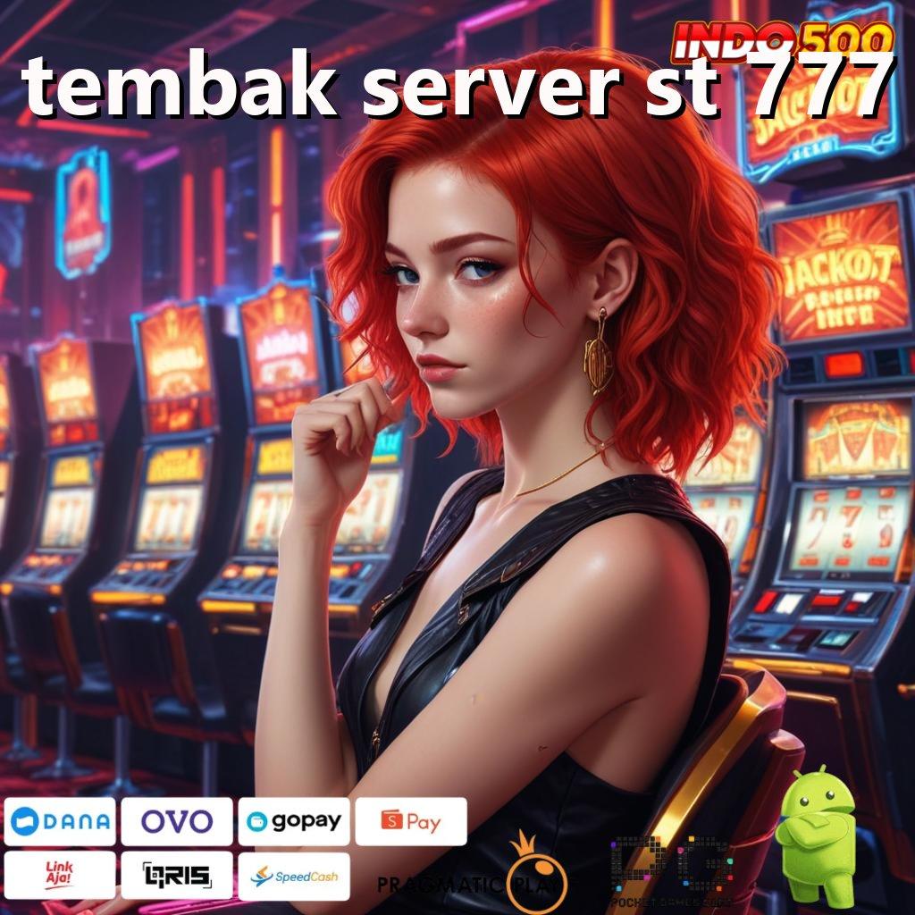 TEMBAK SERVER ST 777 Unduh Sistem Terbaru Untuk Deposit Cepat