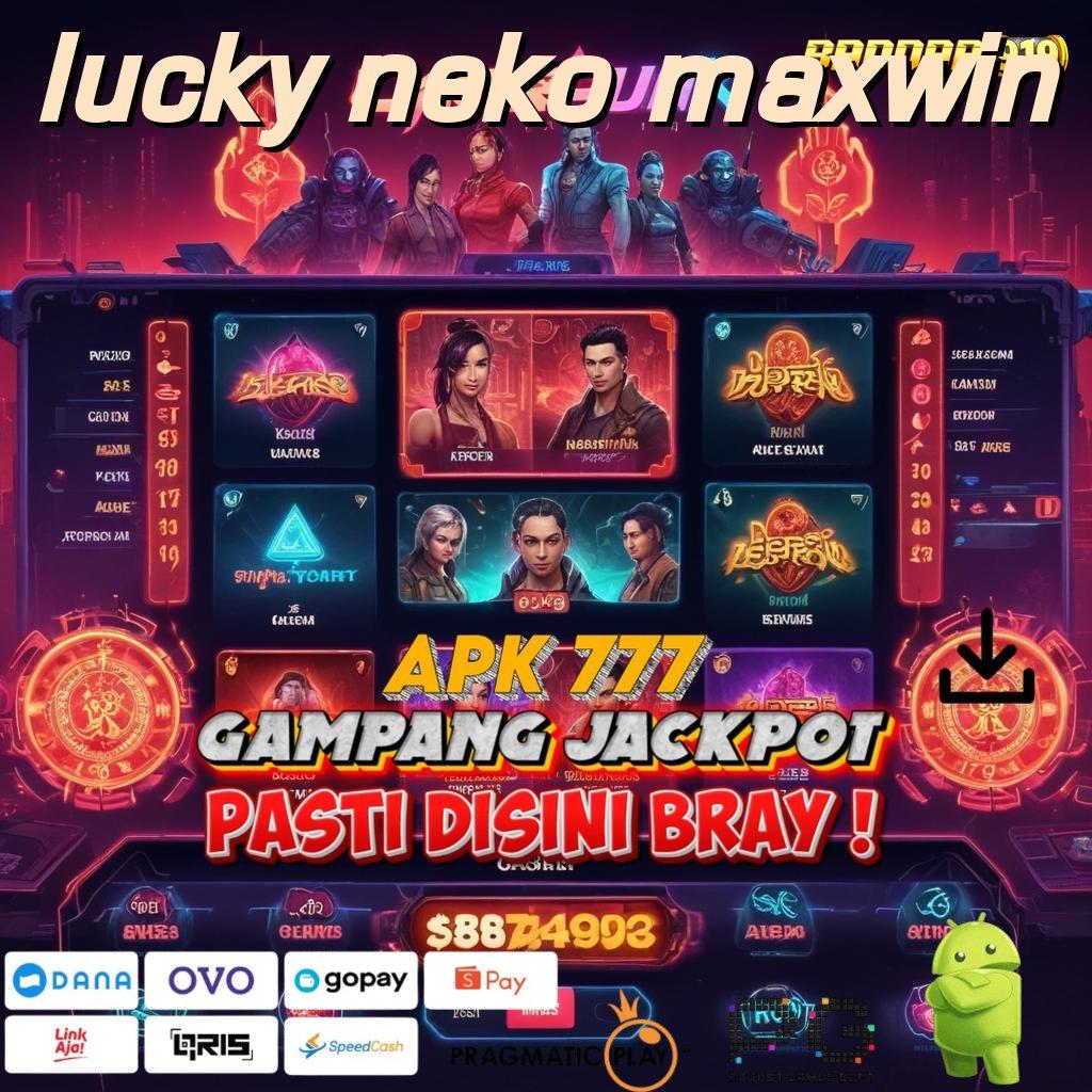 LUCKY NEKO MAXWIN > akses jaringan langsung slot gacor cepat