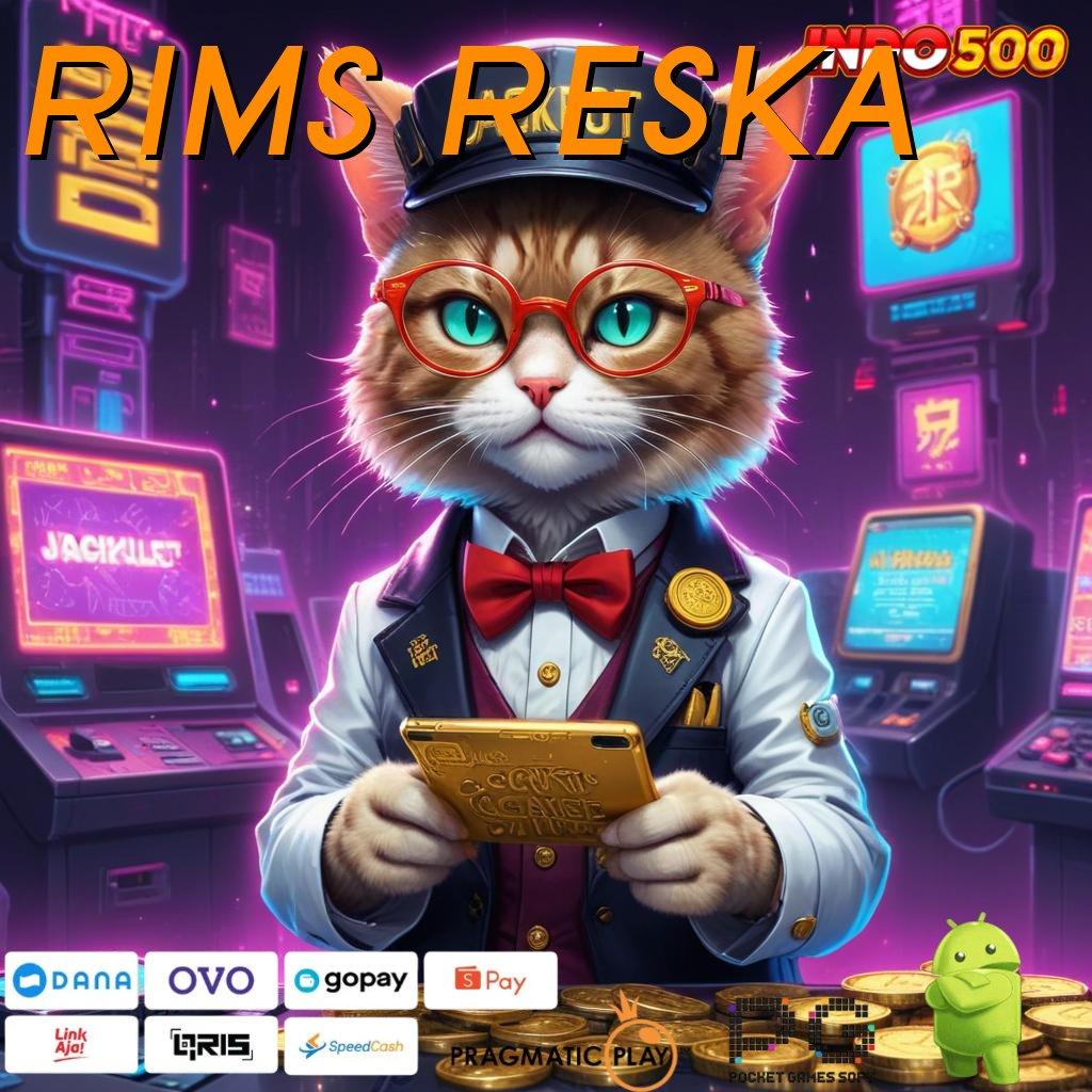 RIMS RESKA slot dengan hadiah luar biasa