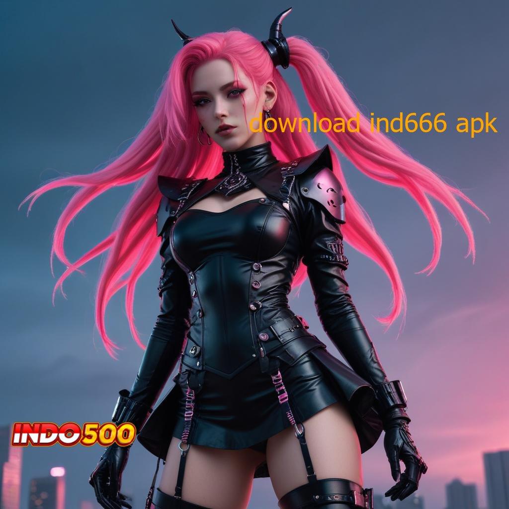 DOWNLOAD IND666 APK ✔ deposit linkaja 5k