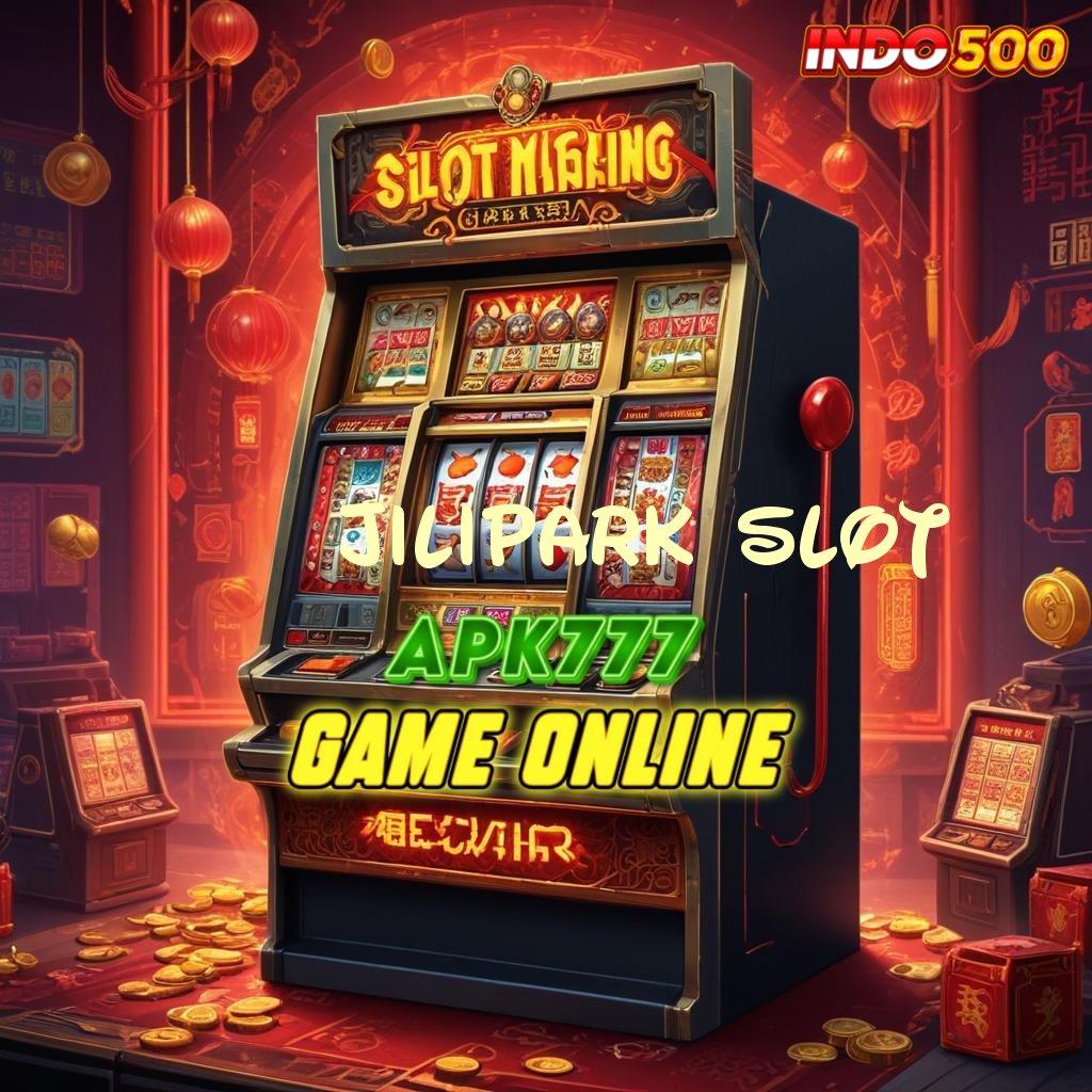 JILIPARK SLOT 💯 Slot Online Terbaik Asia Prima Instan Akun Baru Spesial