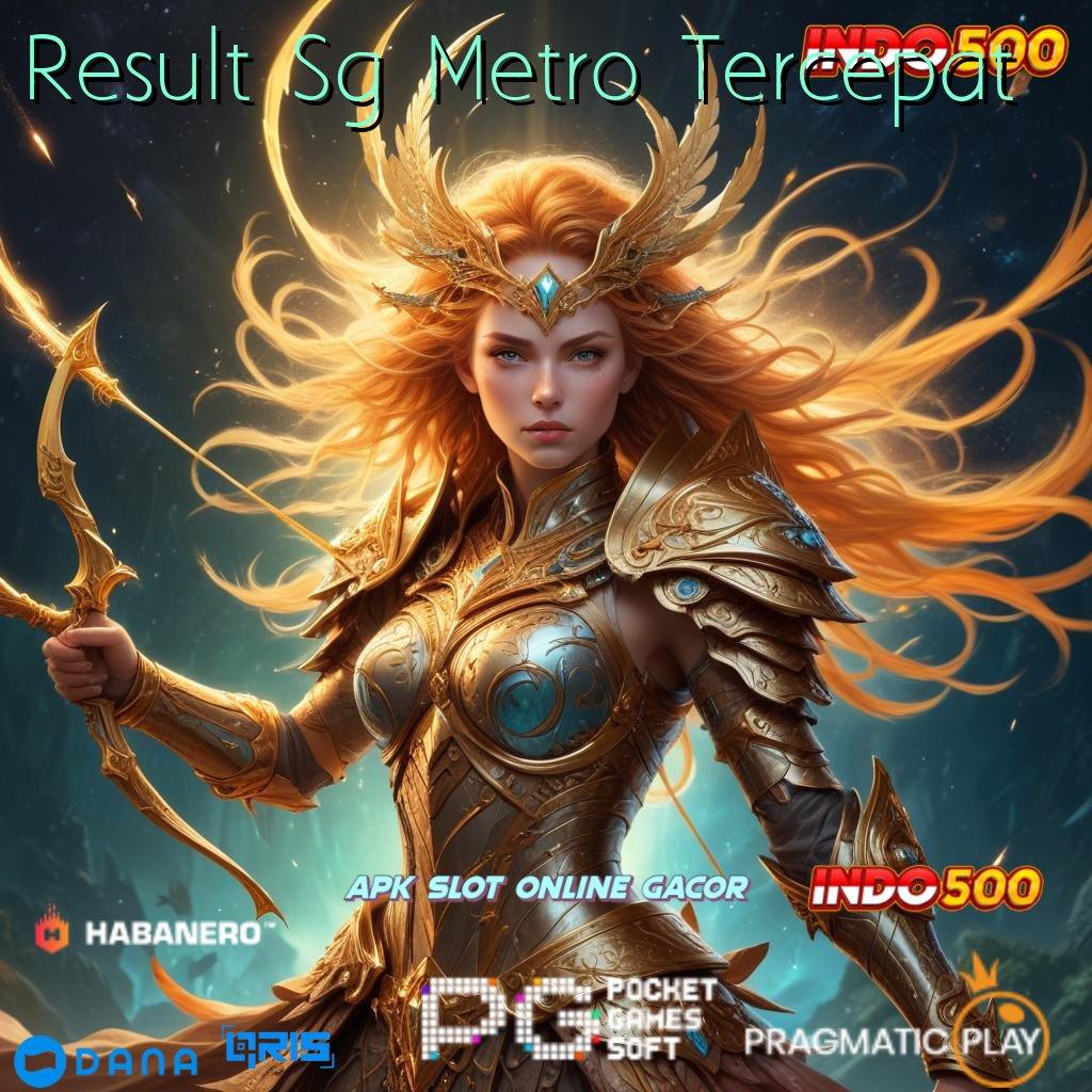 Result Sg Metro Tercepat