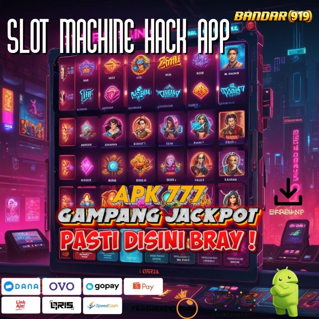 SLOT MACHINE HACK APP @ Bebas Standar Mudah Menggapai Cita