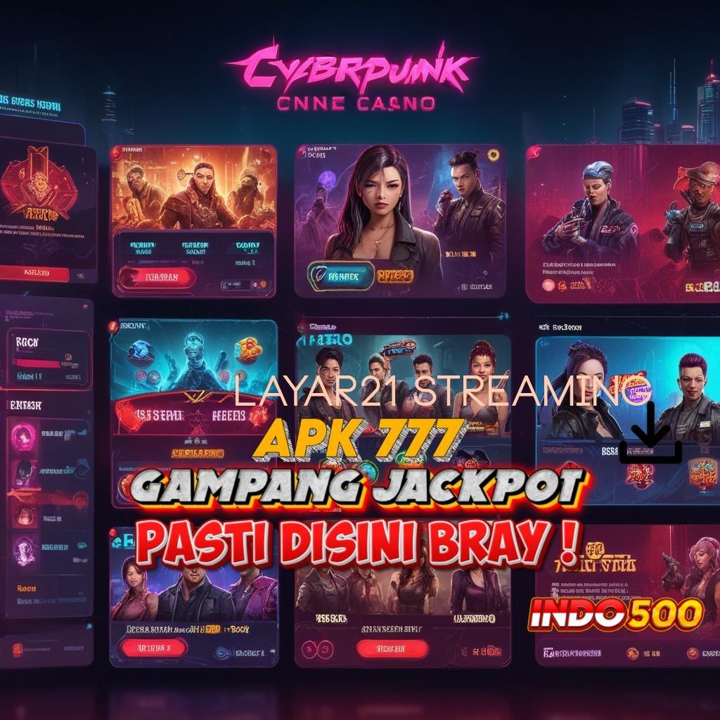 LAYAR21 STREAMING ➽ APK Event Bonus Versi 51