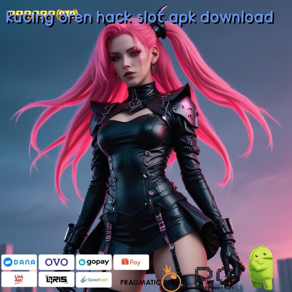 KUCING OREN HACK SLOT APK DOWNLOAD : slot gacor pulsa tanpa hambatan