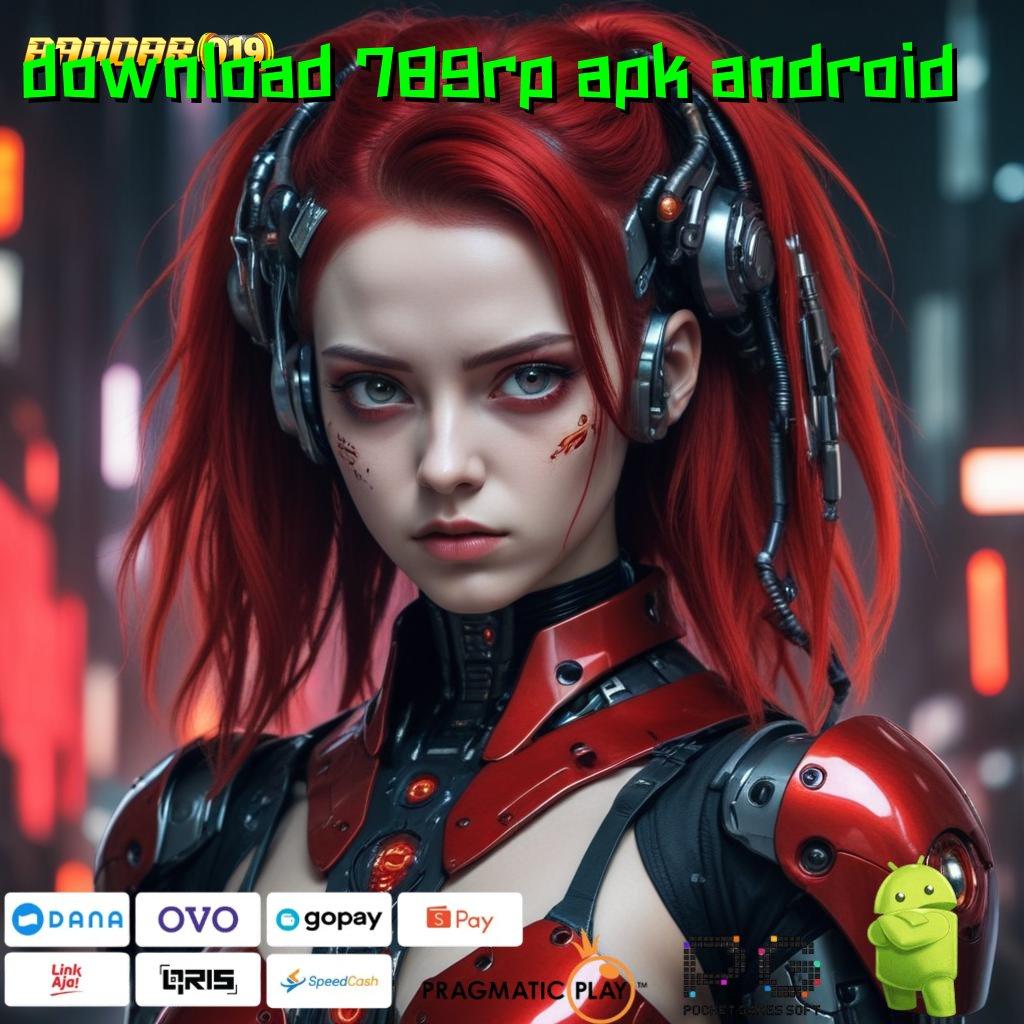 DOWNLOAD 789RP APK ANDROID @ Pengguna Baru Gacor Maksimal Model Terbaru Yang Canggih