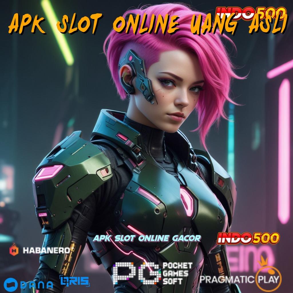 APK SLOT ONLINE UANG ASLI 🔥 Data Benar Pola Mutakhir Yang Menarik