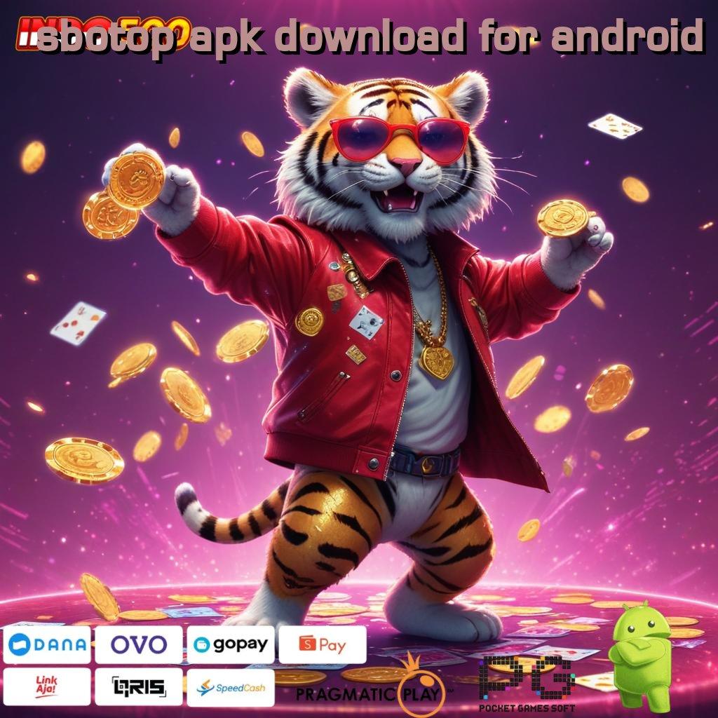 SBOTOP APK DOWNLOAD FOR ANDROID Mudah Digunakan Cuan Melimpah Download Sekarang Yuk