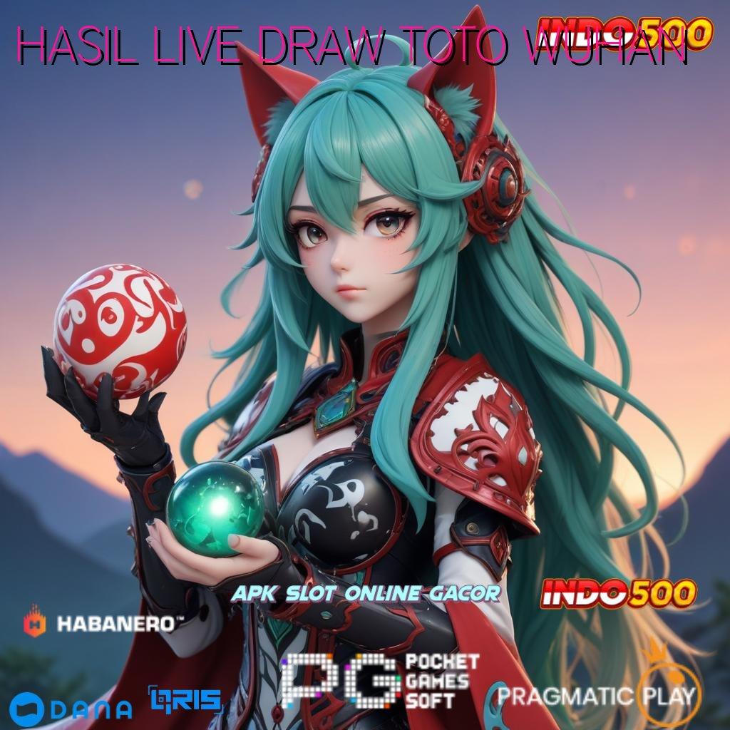 HASIL LIVE DRAW TOTO WUHAN 🐉 APK Event Bonus Versi Terbaru Rangka Digital