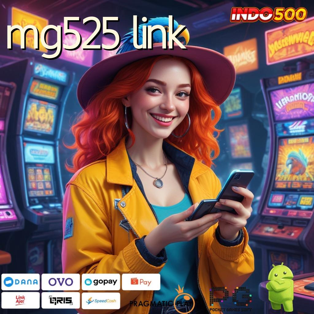 MG525 LINK proses terbaru cepat kaya unggul peluang