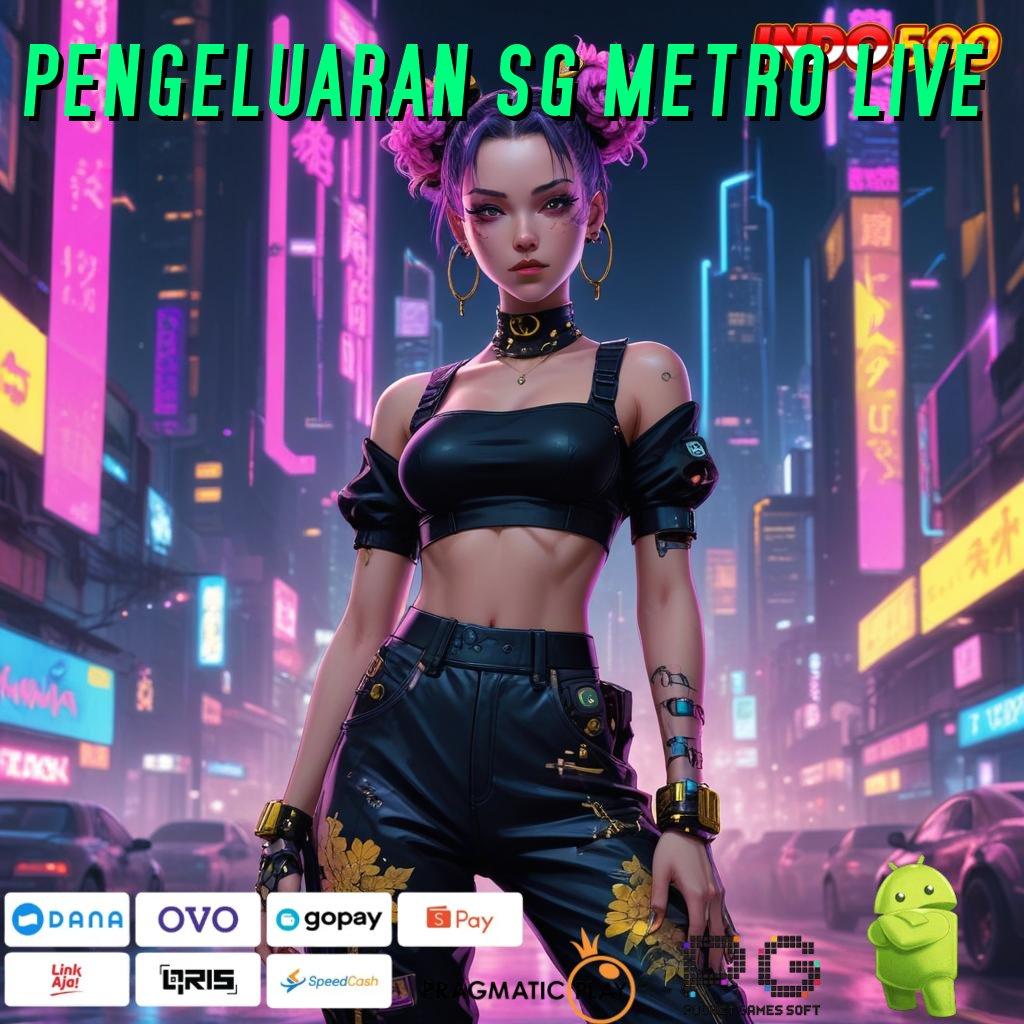 PENGELUARAN SG METRO LIVE Bonus Besar APK Android iOS Pelantar