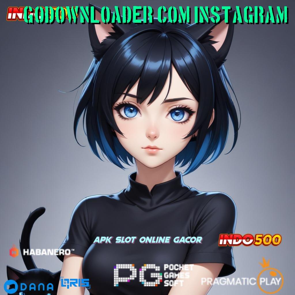 GODOWNLOADER COM INSTAGRAM 🔎 prima layanan terkemuka nomor satu