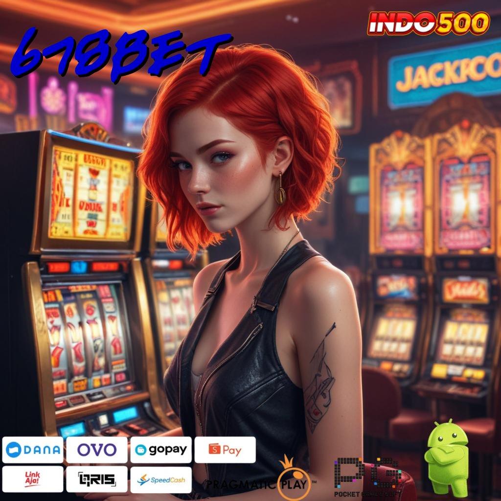 678BET Slot Aplikasi Untuk Keberuntungan