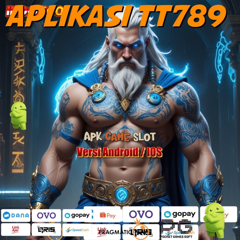 APLIKASI TT789 Aplikasi Slot Versi Terbaru