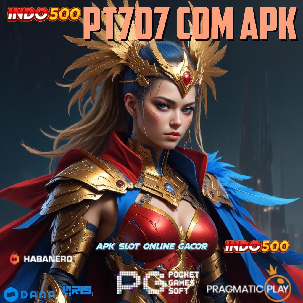 PT707 COM APK klaim reward hebat pendidikan lebih dekat