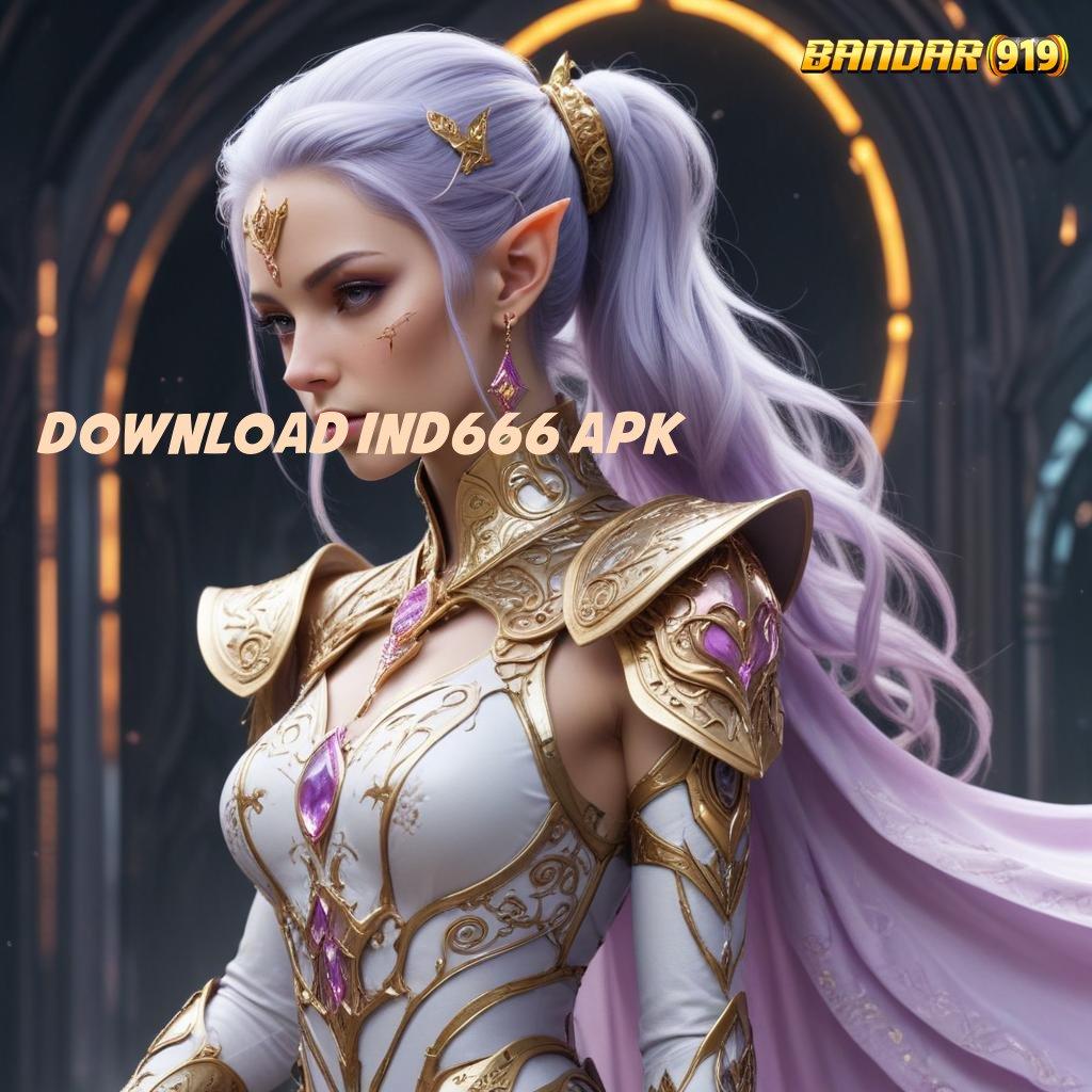 DOWNLOAD IND666 APK | Event Android iOS Bonus Besar Prosesor