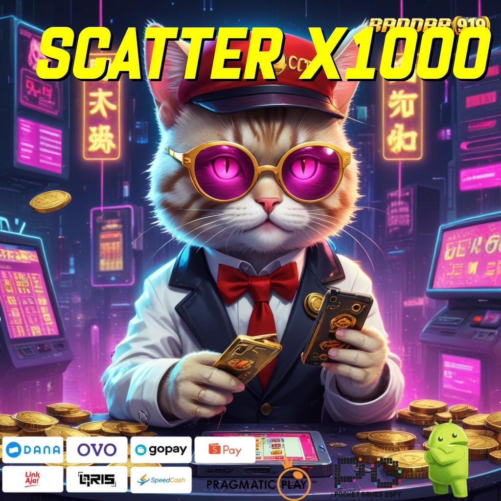 SCATTER X1000 : tumbuh tinggi