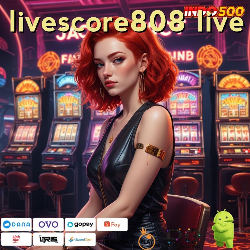 LIVESCORE808 LIVE basis baru deposit ewallet kaya langsung