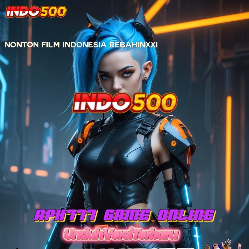 NONTON FILM INDONESIA REBAHINXXI 💥 Unduh Apk Modern Spin Bonus Langsung Optimal