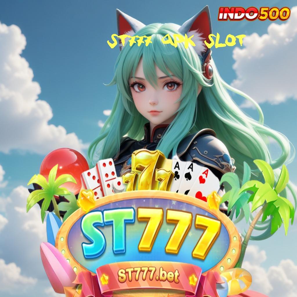 ST777 APK SLOT ⚌ Daftar Gacor Keberuntungan Tanpa