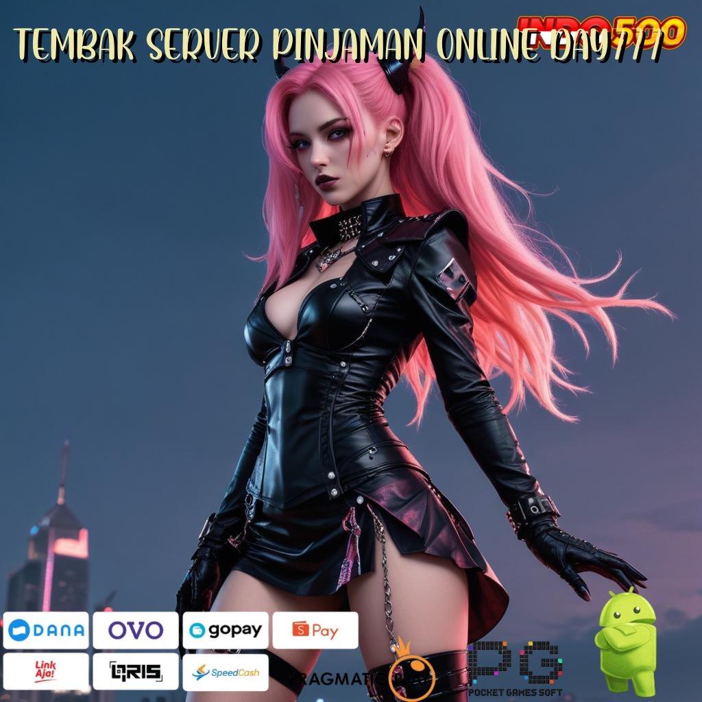 TEMBAK SERVER PINJAMAN ONLINE DAY777 tanpa uang spin lancar berkembang ganda