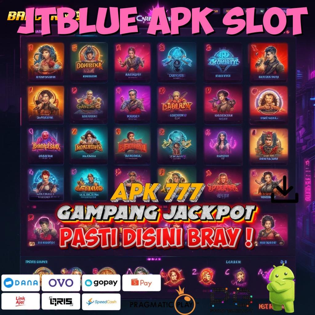 JTBLUE APK SLOT @ sukses karena tekad kuat