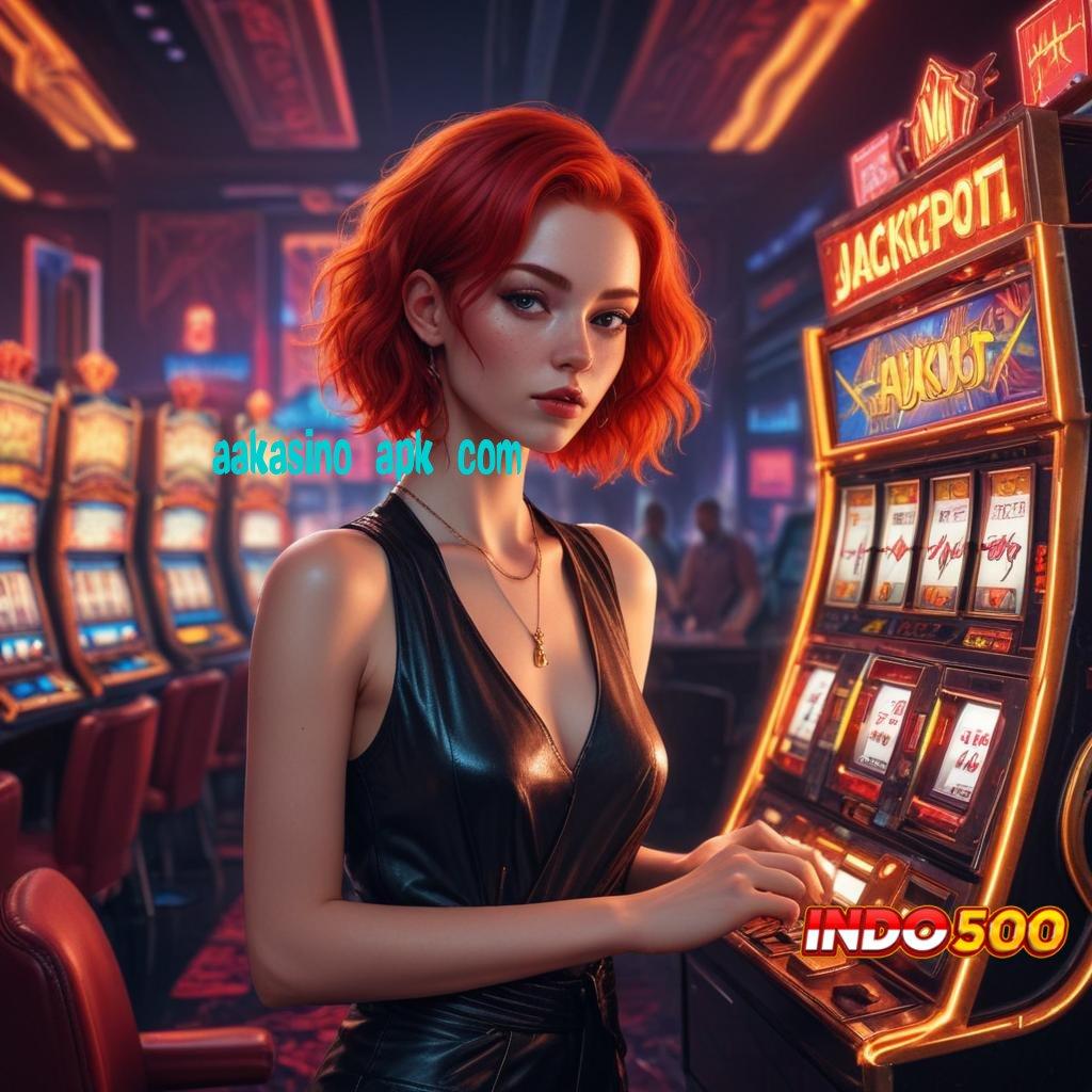 AAKASINO APK COM 🐉 RTP Slot Gacor Cuan Berlimpah Hari Ini