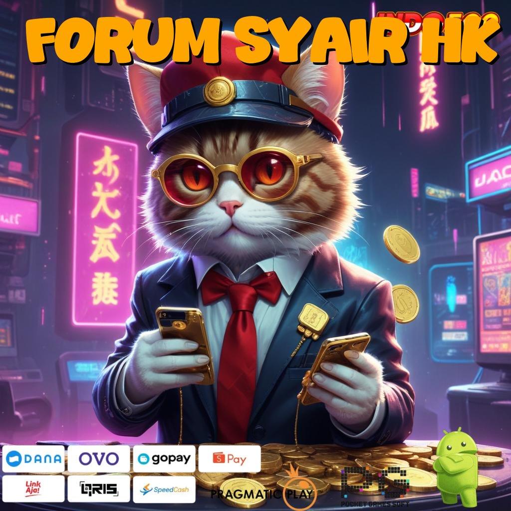 FORUM SYAIR HK Situs Baru Slot Langsung Untung Instan