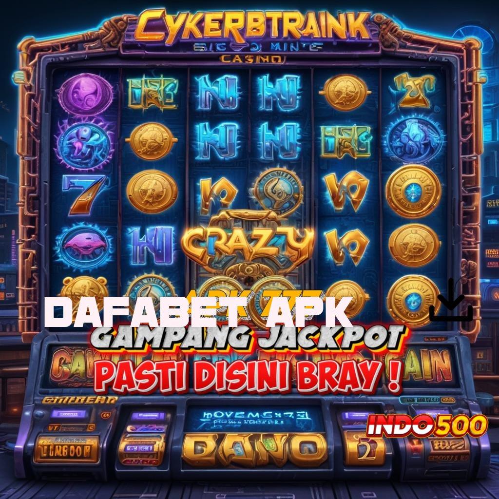 DAFABET APK ➜ Raih Maxwin dengan Jalan Cepat Hari Ini