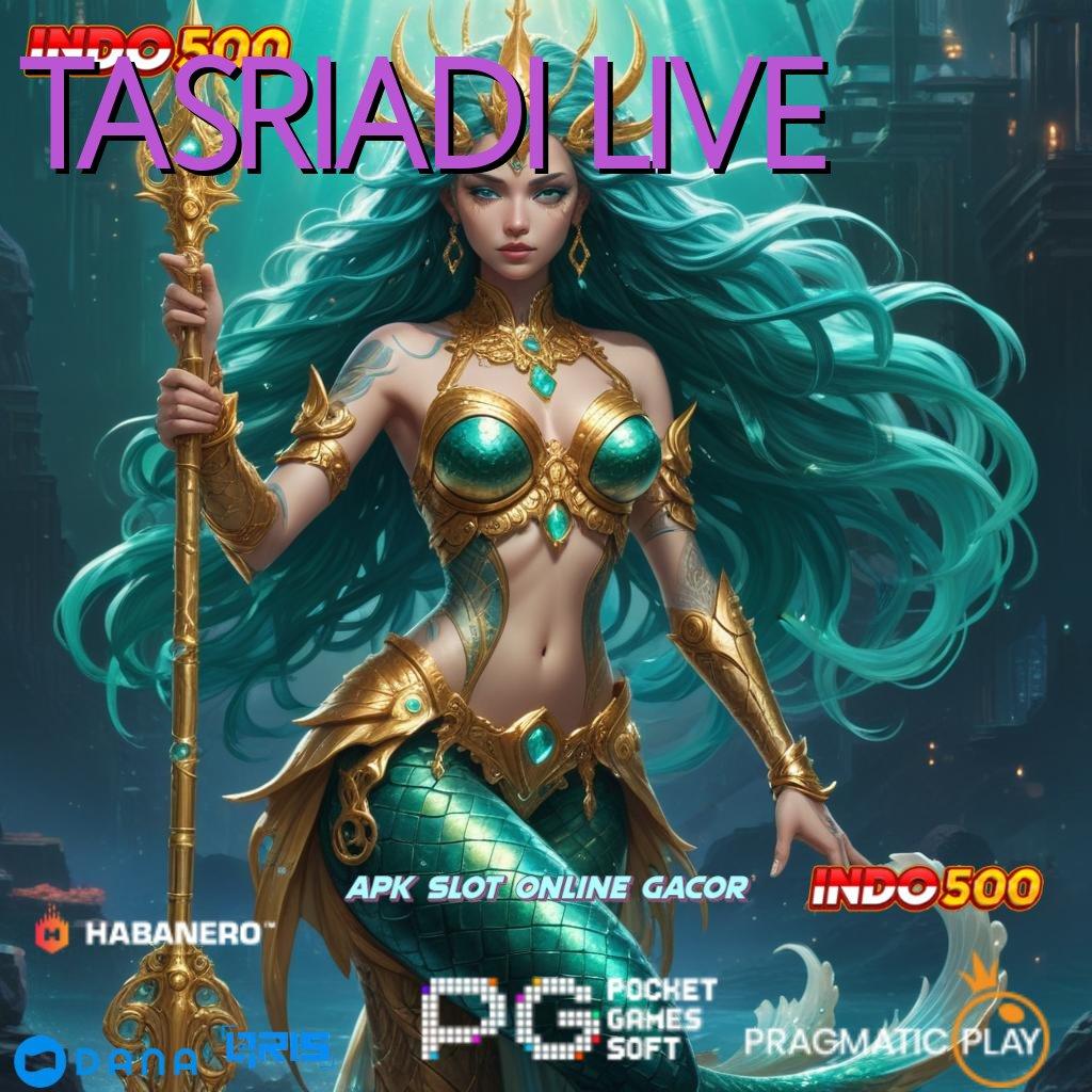 TASRIADI LIVE ➰ Strategi Aman dengan APK Terbaru