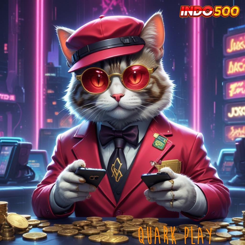 QUARK PLAY apk game slot tanpa modal mesin profit siap gas