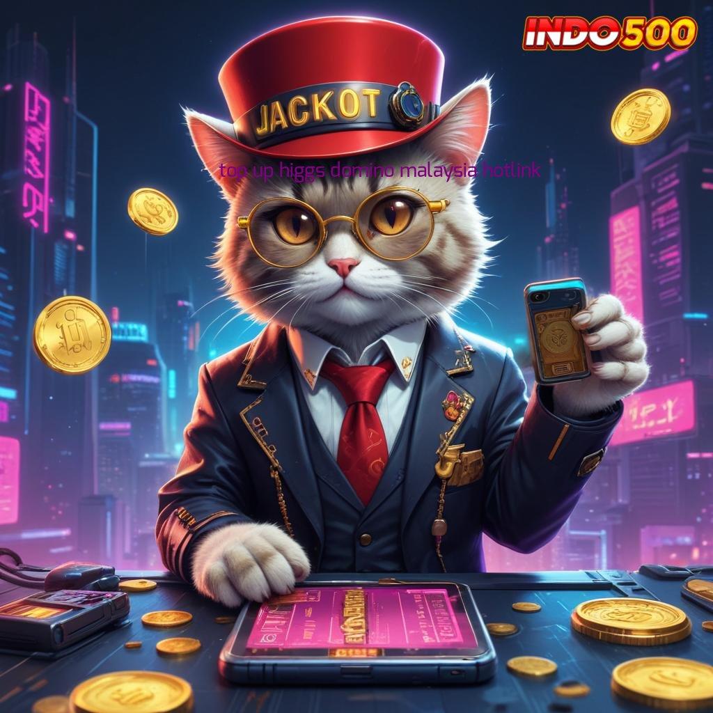 TOP UP HIGGS DOMINO MALAYSIA HOTLINK ➽ semangat mencoba slot baru menang cepat