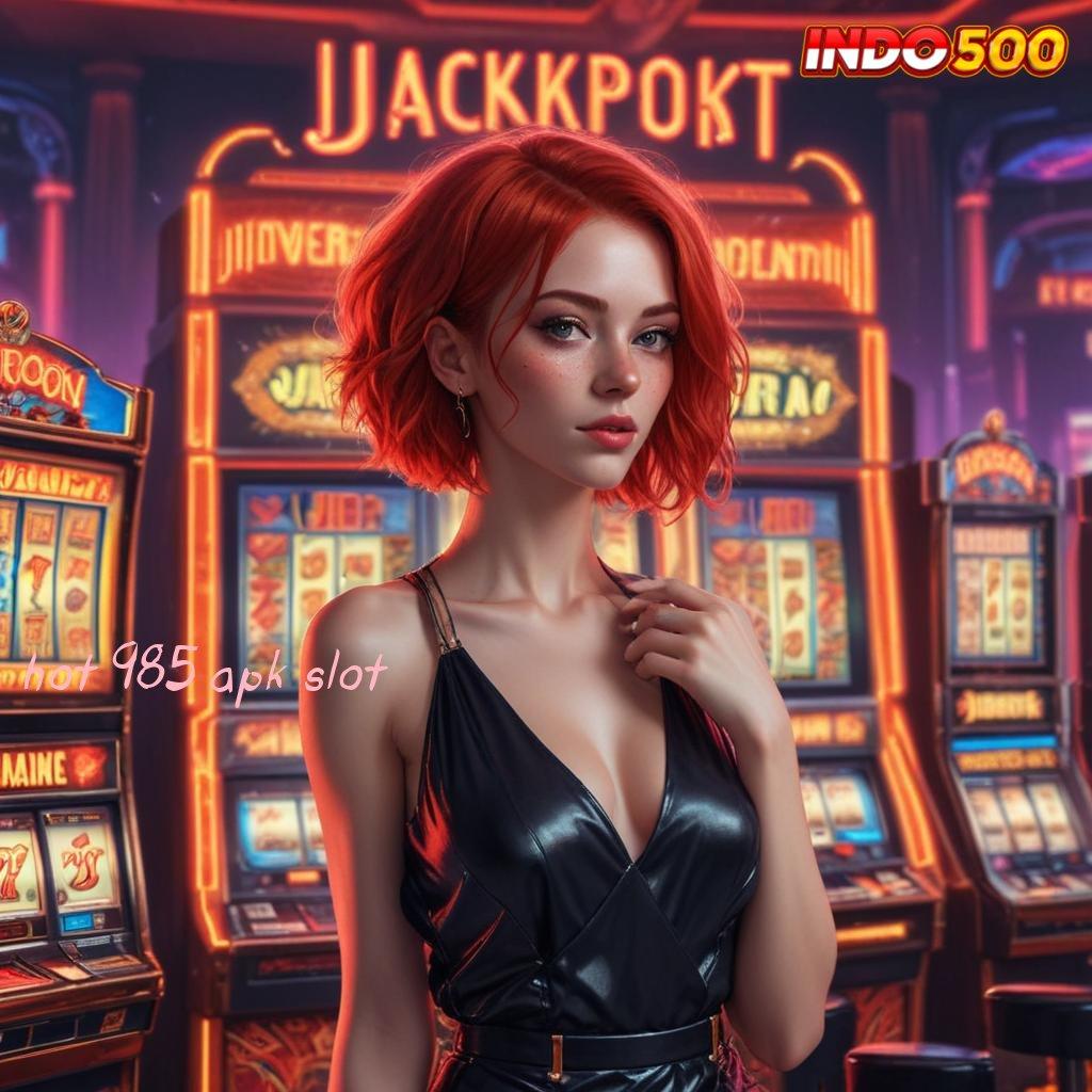 HOT 985 APK SLOT 🚀 slot 9.5 (login) APK android unduh versi terbaru 2025, gratis!