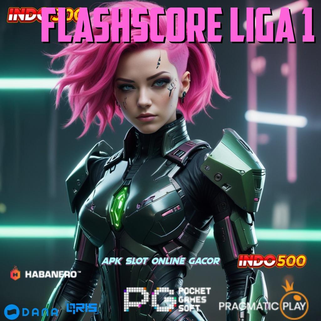 FLASHSCORE LIGA 1 🔥 versi platform game android infrastruktur