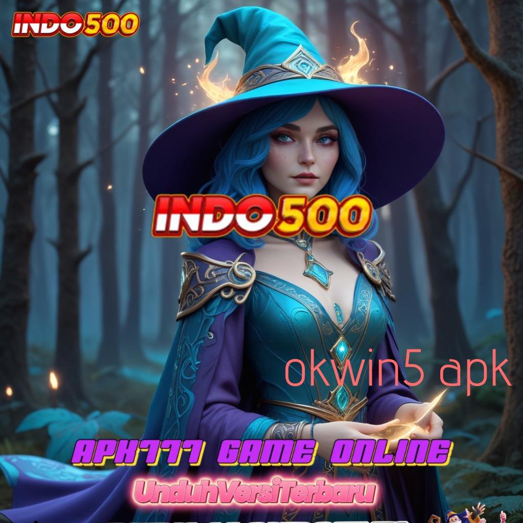 OKWIN5 APK 👉 jaminan kaya spin scatter auto jalan menuju maxwin cepat