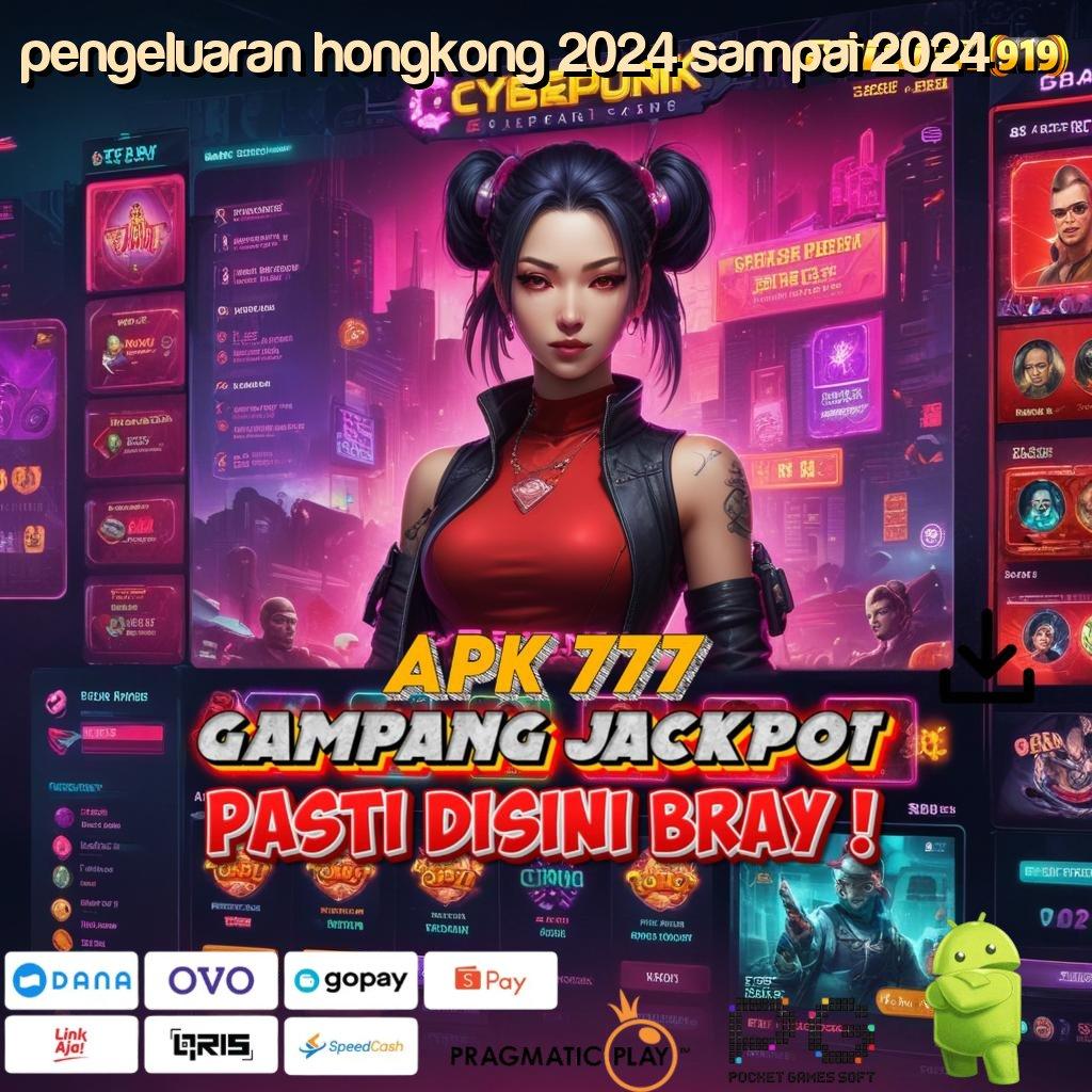 PENGELUARAN HONGKONG 2024 SAMPAI 2024 @ mesin profit andal game slot fleksibel