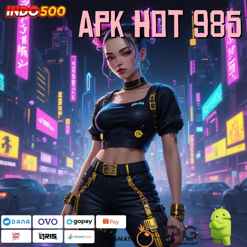 Apk Hot 985