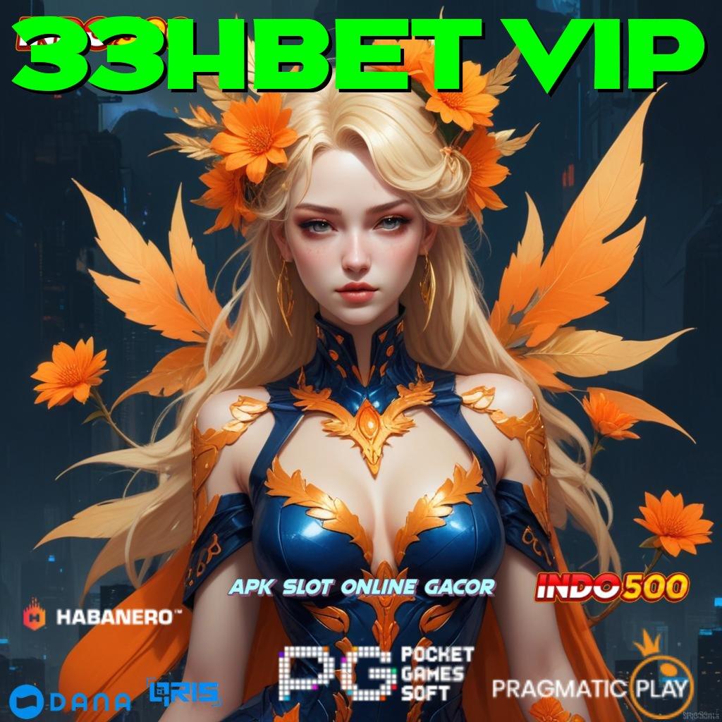 33HBET VIP 🚀 unduh game android versi auto scatter terbaik