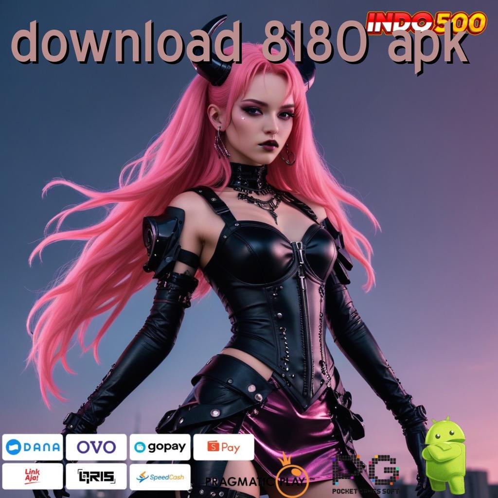 DOWNLOAD 8180 APK produk terbaru gacor men terpercaya