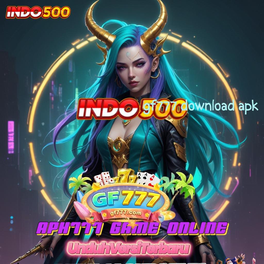 GF777 DOWNLOAD APK , kawasan teknologi mutakhir di semua laptop