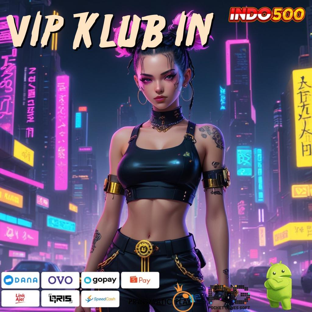 VIP KLUB IN server transaksi dinamika prima cepat