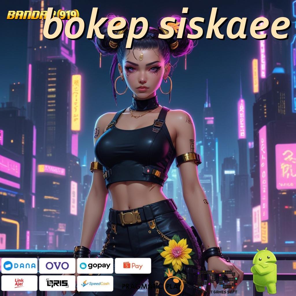 BOKEP SISKAEE # Pembaruan APK Event Bonus Gratis Alur