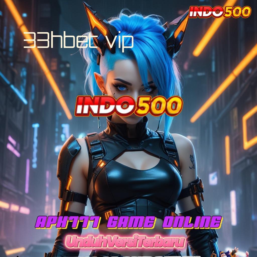 33HBET VIP Slot Langka Profit Melimpah Spin Saja Dulu