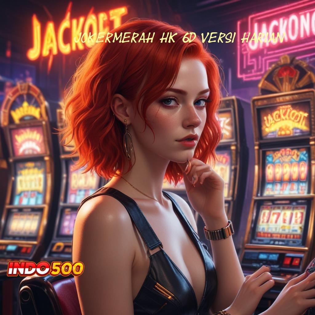 JOKERMERAH HK 6D VERSI HARIAN 🥇 Bonus APK Pembaruan 149