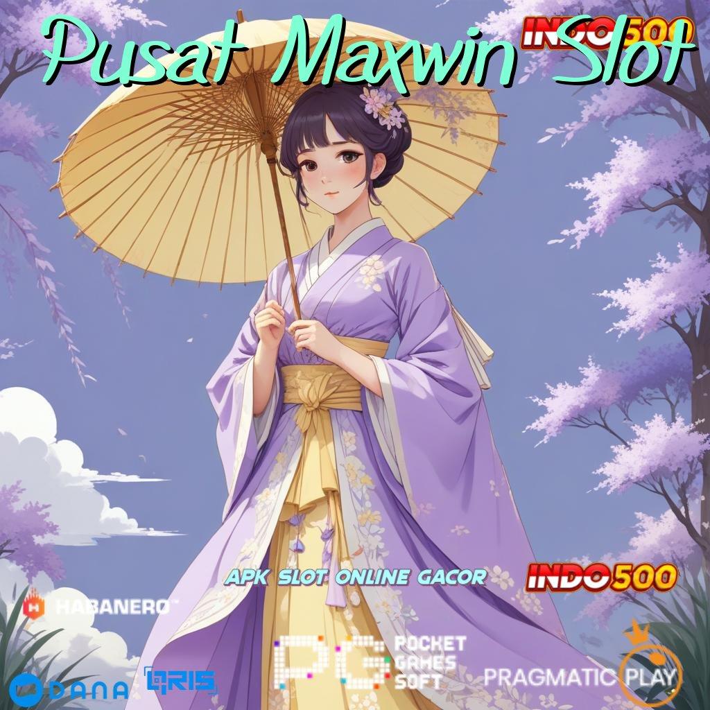 Pusat Maxwin Slot