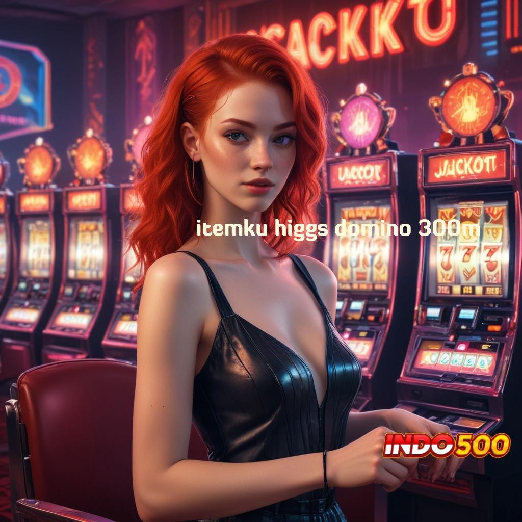 ITEMKU HIGGS DOMINO 300M Spin Auto Gacor Jackpot Besar Setiap Saat