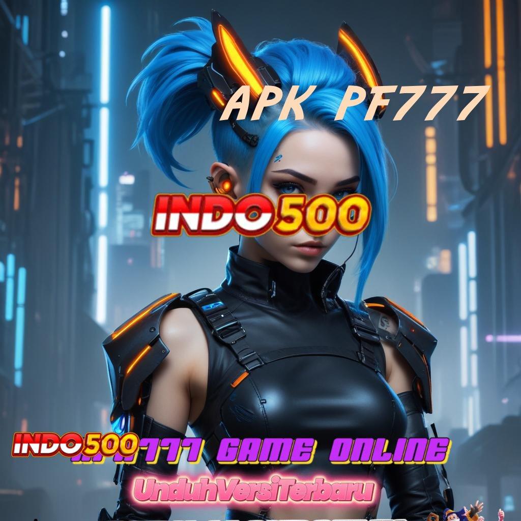 APK PF777 ≫ android game gacor unduhan versi eksklusif