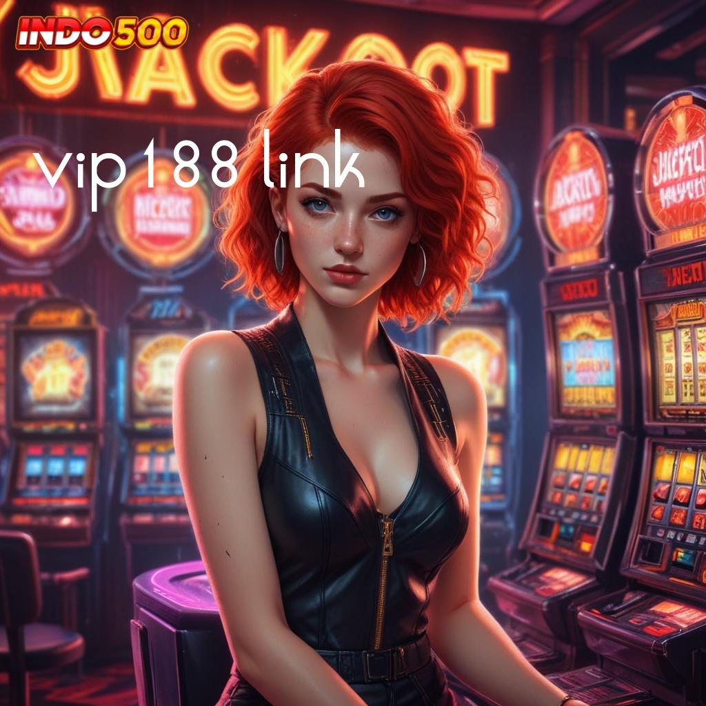 VIP188 LINK ini respon terbaru